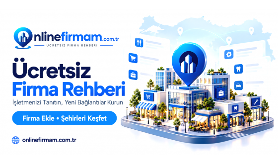 Ücretsiz Firma Rehberi: Firma Bulma ve Firma Ekleme Rehberi